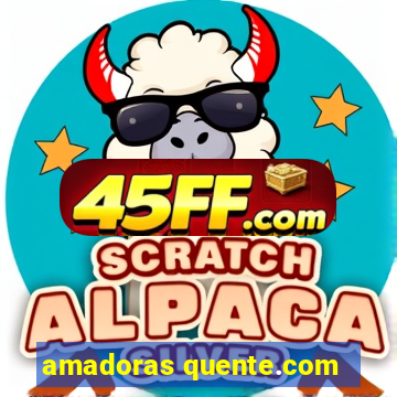 amadoras quente.com